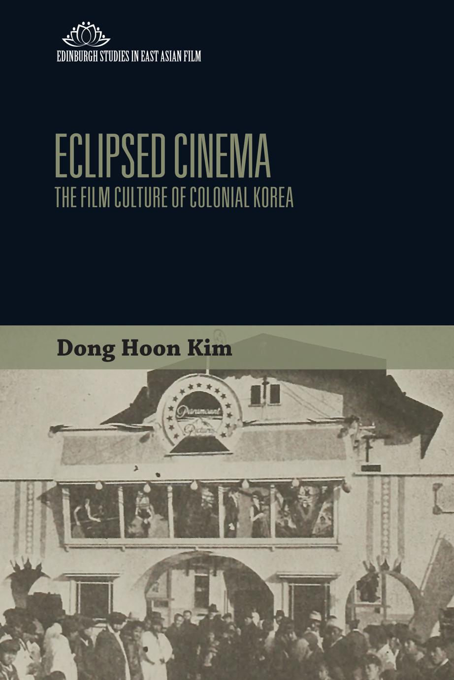 Eclipsed cinema : the film culture of colonial Korea by Dong Hoon Kim