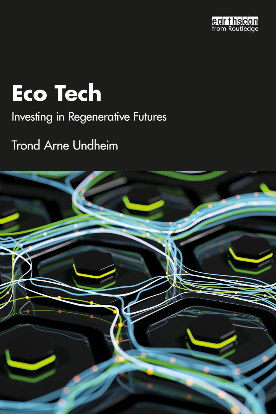 Eco Tech: Investing in Regenerative Futures by Trond Undheim