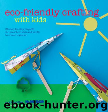 Eco-Friendly Crafting With Kids by Kate Lilley