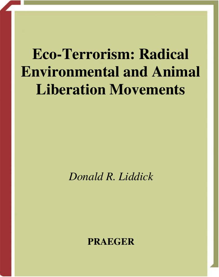 Eco-Terrorism Radical Environmental and Animal Liberation Movements by Donald R. Liddick (2006)