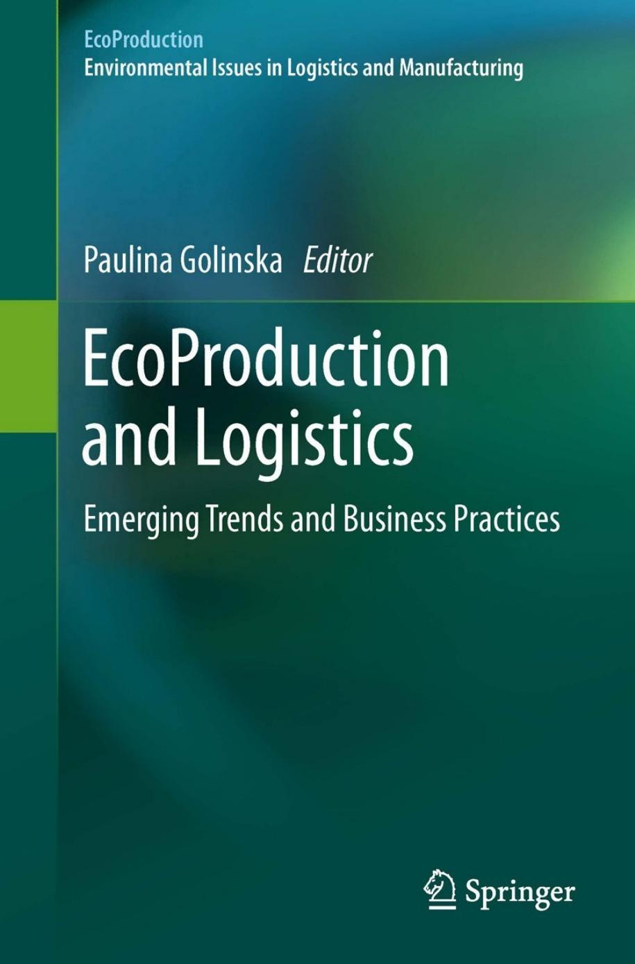 EcoProduction and Logistics by Emerging Trends & Business Practices (2013)