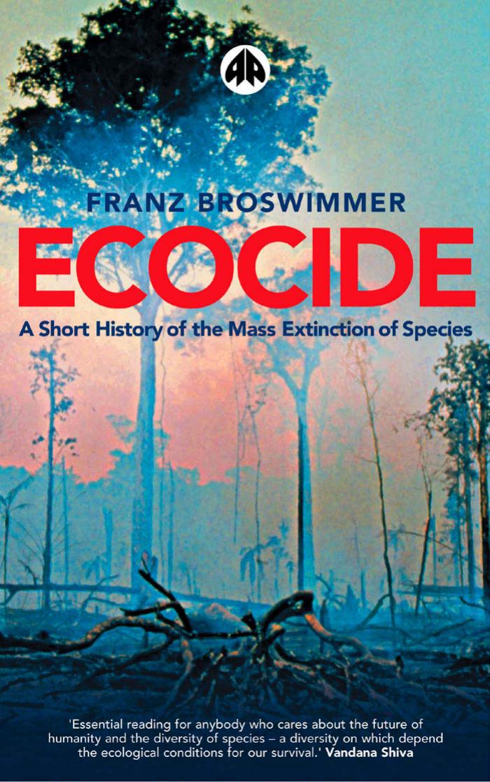 Ecocide: A Short History of Mass Extinction of Species by Franz Broswimmer