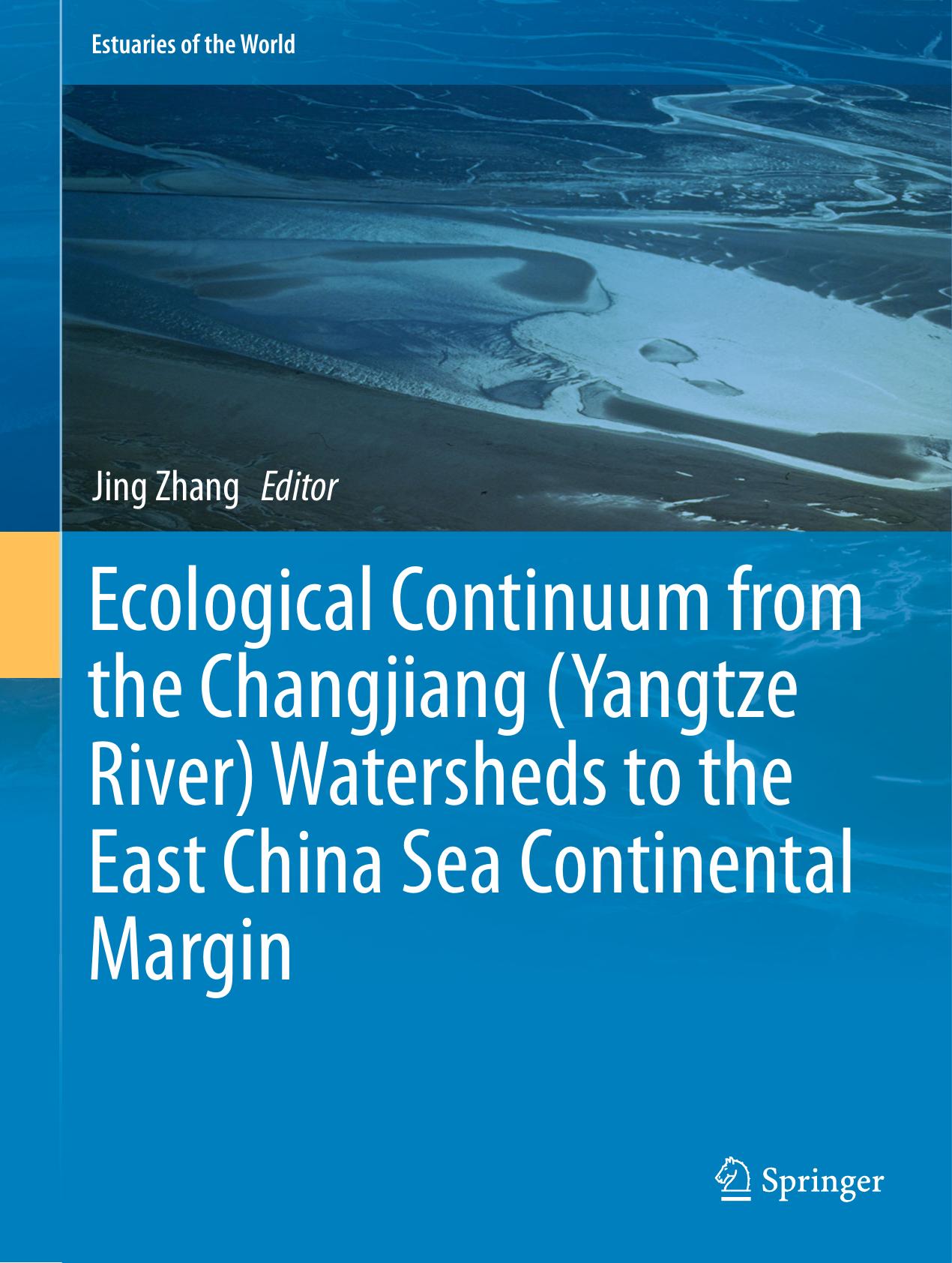 Ecological Continuum from the Changjiang (Yangtze River) Watersheds to the East China Sea Continental Margin by Jing Zhang (eds.)