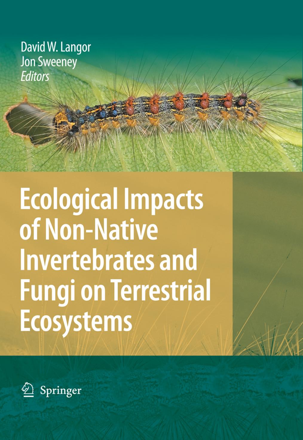 Ecological Impacts of Non-Native Invertebrates and Fungi on Terrestrial Ecosystems by David W. Langor Jon Sweeney (auth.) David W. Langor Jon Sweeney (eds.)