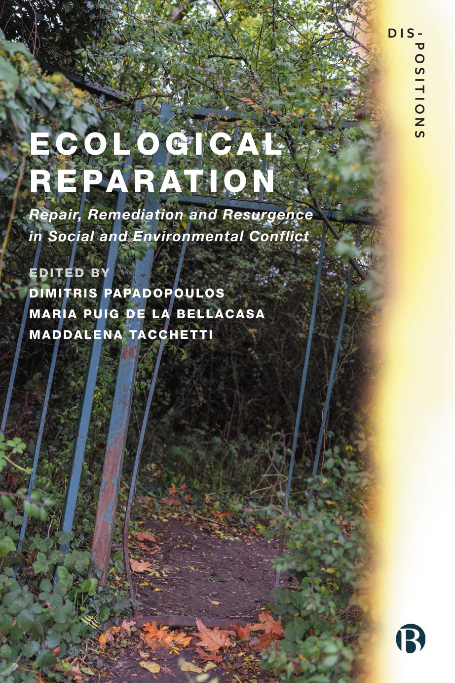 Ecological Reparation: Repair, Remediation and Resurgence in Social and Environmental Conflict by Dimitris Papadopoulos Maria Puig de la Bellacasa Maddalena Tacchetti