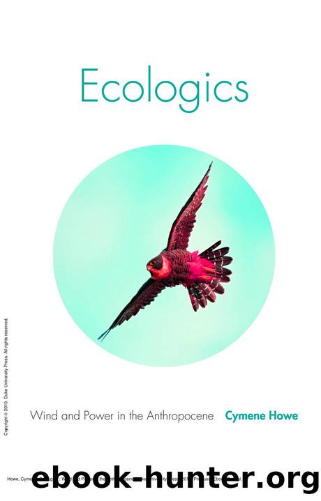 Ecologics : Wind and Power in the Anthropocene by Cymene Howe