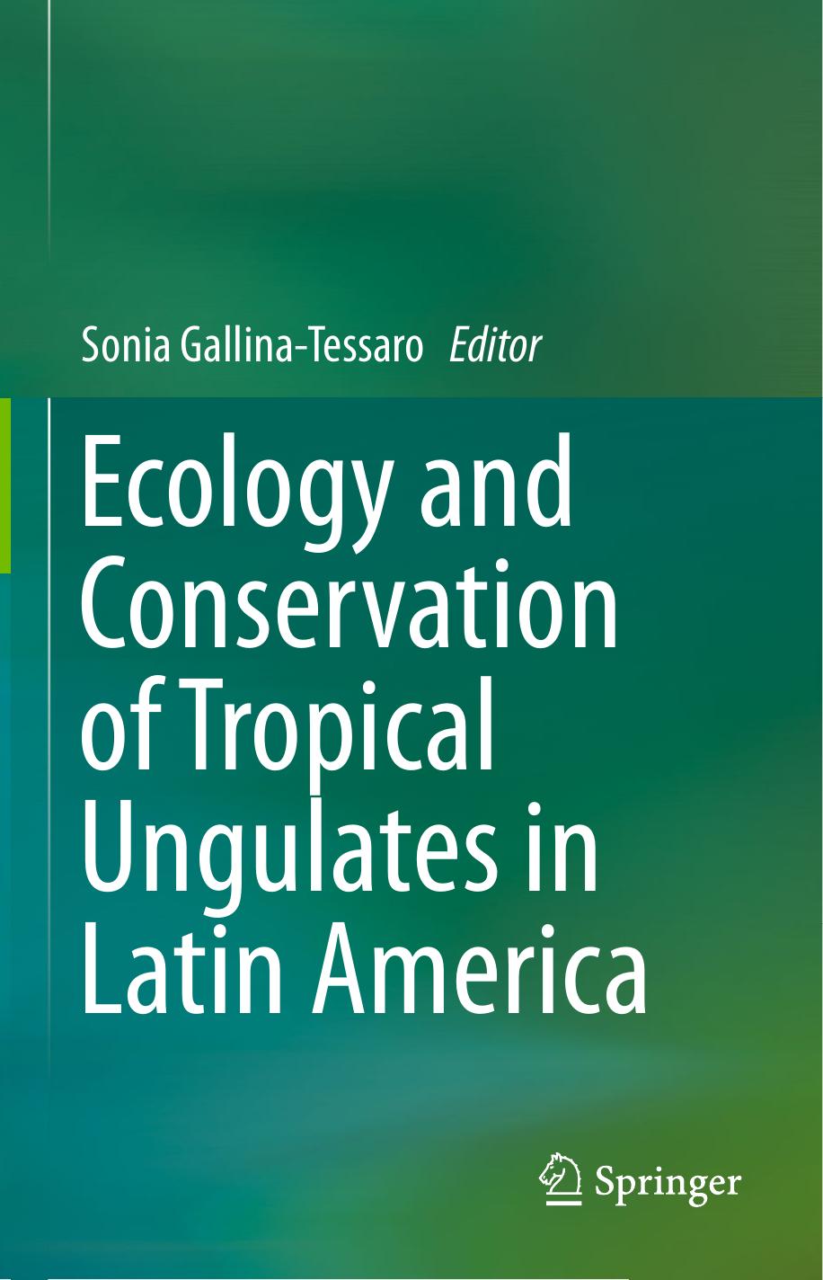 Ecology and Conservation of Tropical Ungulates in Latin America by Sonia Gallina-Tessaro