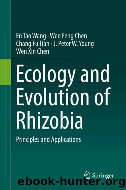 Ecology and Evolution of Rhizobia by En Tao Wang & Wen Feng Chen & Chang Fu Tian & J. Peter W. Young & Wen Xin Chen