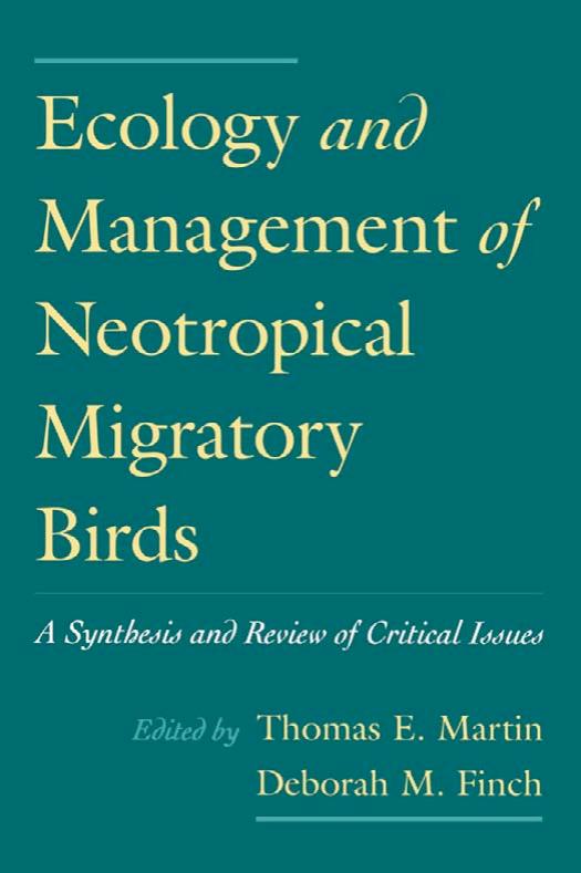 Ecology and Management of Neotropical Migratory Birds: A Synthesis and Review of Critical Issues by Thomas E. Martin Deborah M. Finch