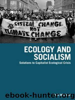 Ecology and Socialism: Solutions to Capitalist Ecological Crisis by Chris Williams