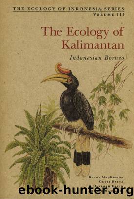 Ecology of Kalimantan: Indonesian Borneo by Kathy MacKinnon & Gusti Hatta