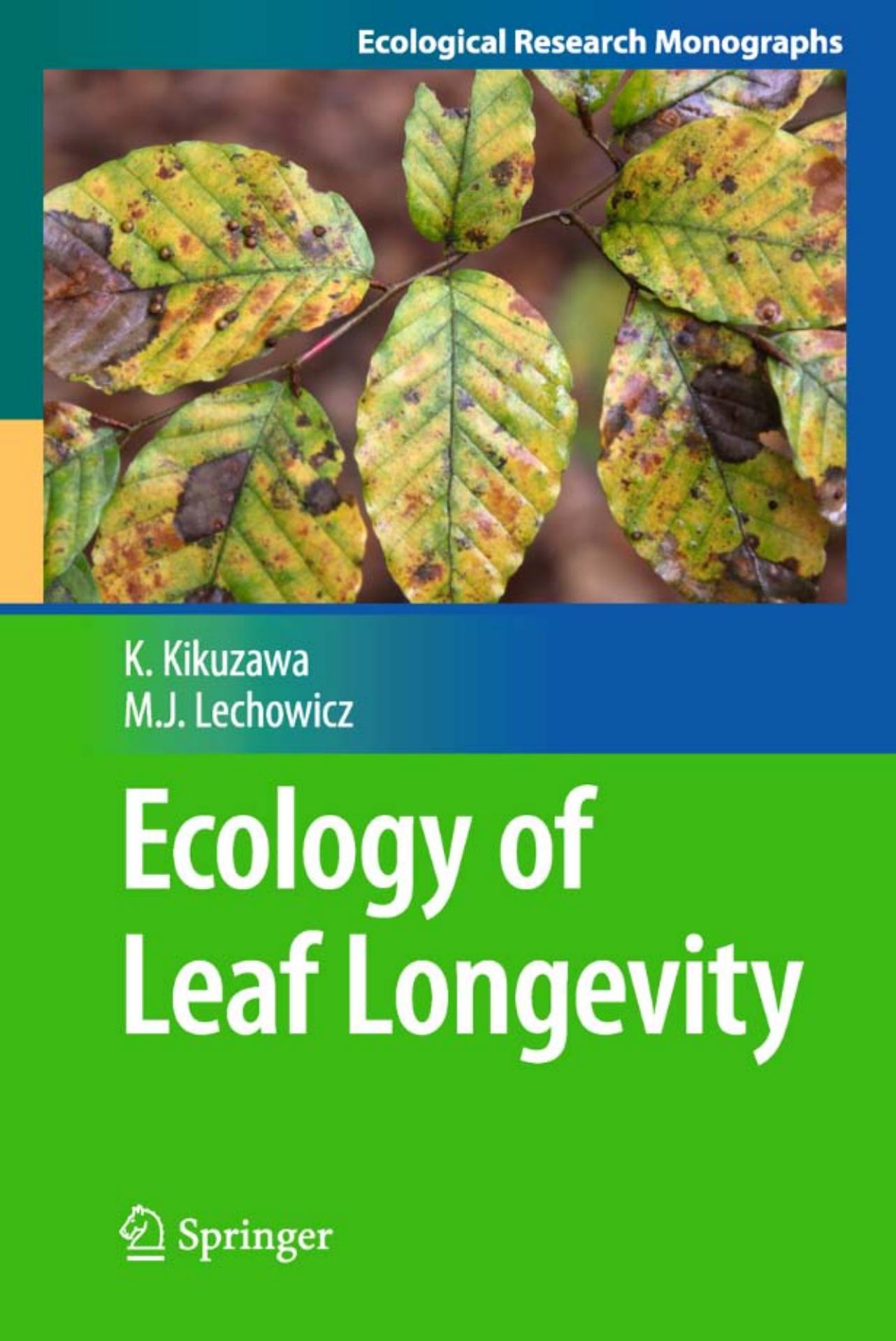 Ecology of Leaf Longevity by Kihachiro Kikuzawa Martin J. Lechowicz (auth.)