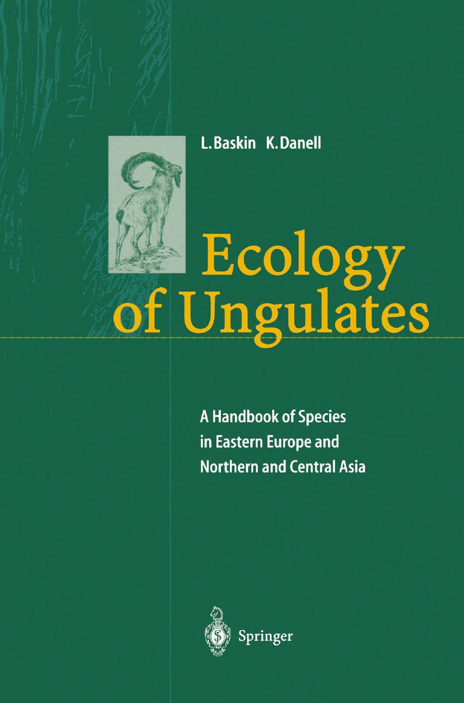 Ecology of Ungulates: A Handbook of Species in Eastern Europe and Northern and Central Asia by Professor Dr. Leonid Baskin Professor Dr. Kjell Danell (auth.)