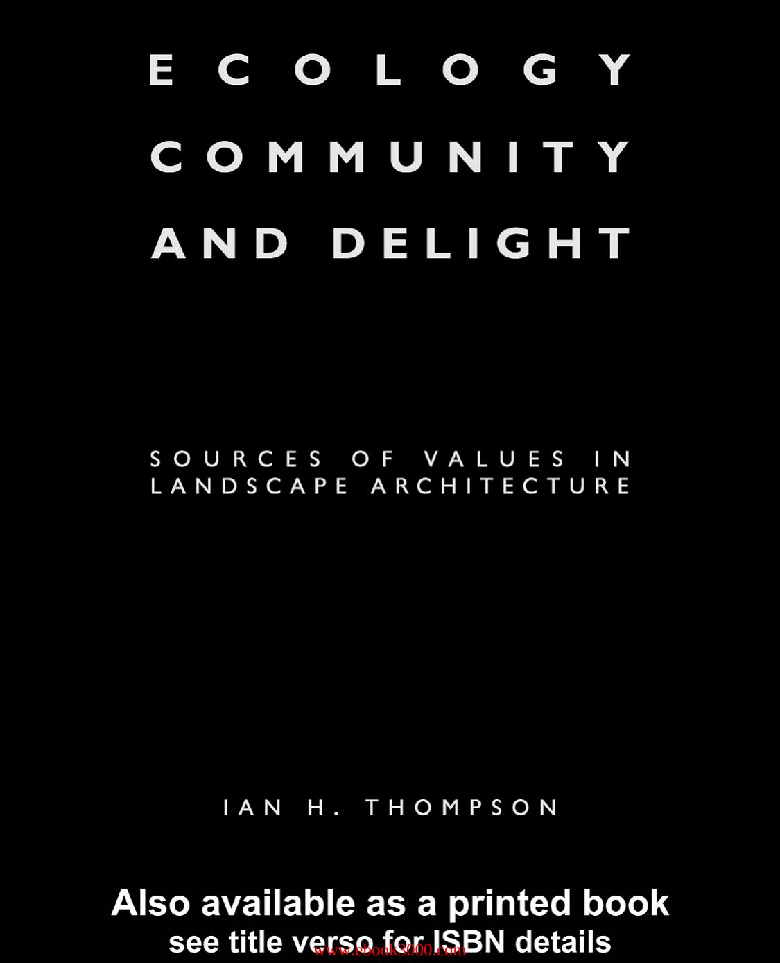 Ecology, Community and Delight: An Inquiry into Values in Landscape Architecture by Unknow