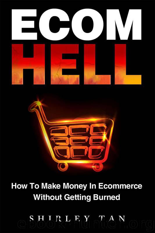 Ecom Hell: How to Make Money in Ecommerce Without Getting Burned by Shirley Tan