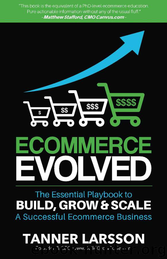 Ecommerce Evolved: The Essential Playbook To Build, Grow & Scale A Successful Ecommerce Business by Tanner Larsson