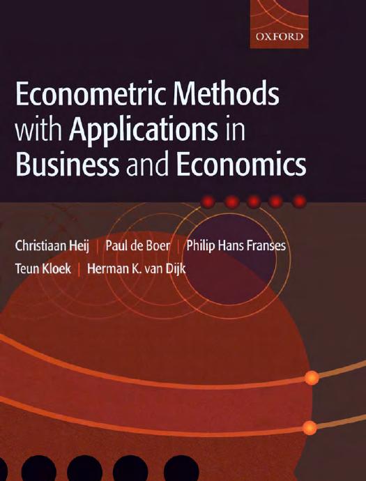 Econometric methods with applications in business and economics by Christiaan Heij Paul de Boer Philip Hans Franses Teun Kloek Herman K. van Dijk