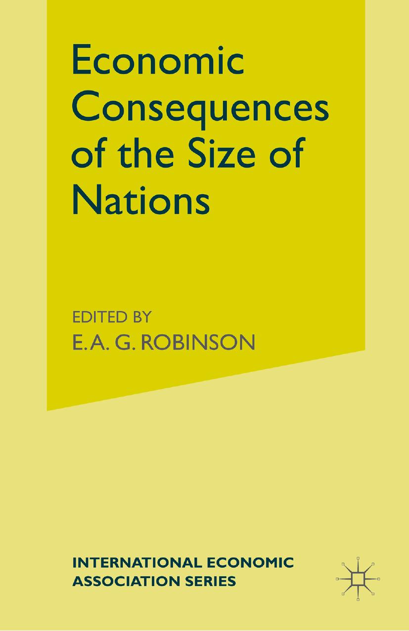 Economic Consequences of the Size of Nations: Proceedings of a Conference held by the International Economic Association by Professor E. A. G. Robinson (eds.)