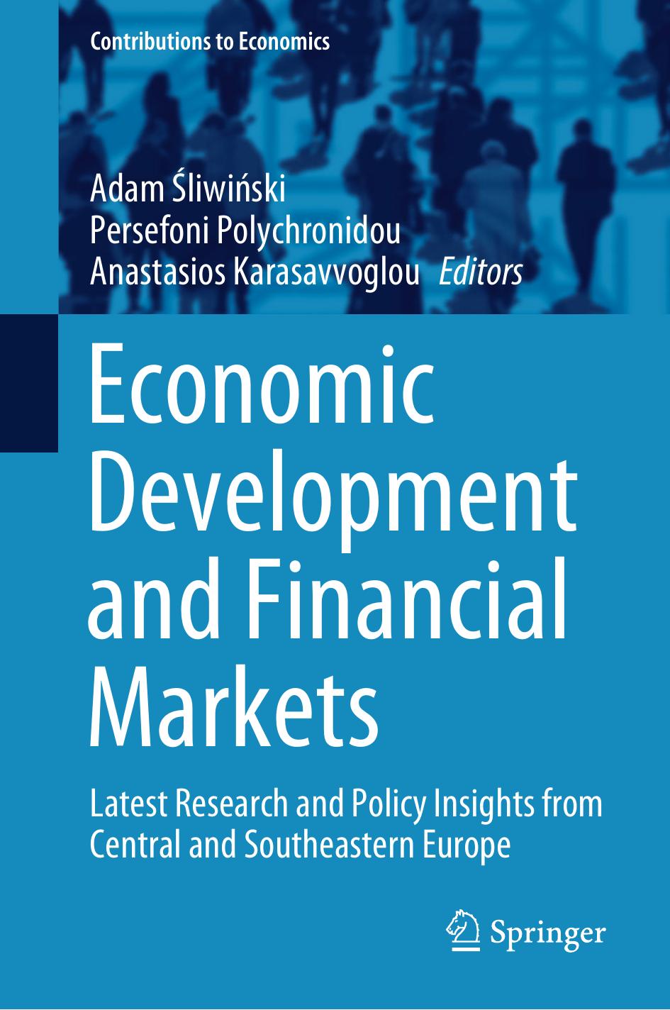 Economic Development and Financial Markets : Latest Research and Policy Insights from Central and Southeastern Europe by Adam Śliwiński Persefoni Polychronidou Anastasios Karasavvoglou
