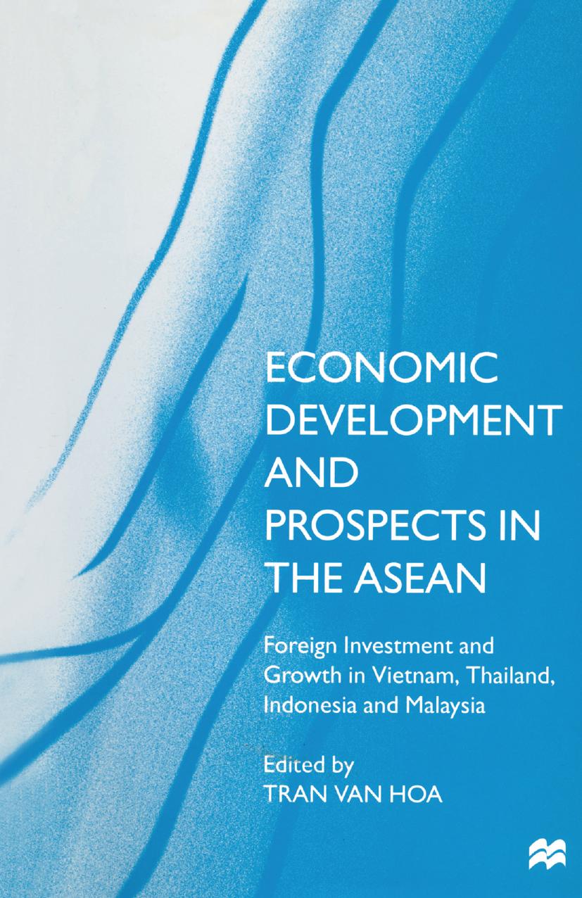 Economic Development and Prospects in the ASEAN: Foreign Investment and Growth in Vietnam, Thailand, Indonesia and Malaysia by Tran Van Hoa (eds.)