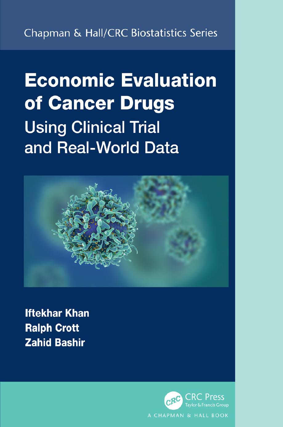 Economic Evaluation of Cancer Drugs: Using Clinical Trial and Real-World Data by Iftekhar Khan Ralph Crott et al