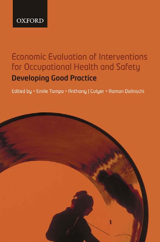 Economic Evaluation of Interventions for Occupational Health and Safety: Developing Good Practice by Emile Tompa Anthony J Culyer Roman Dolinschi