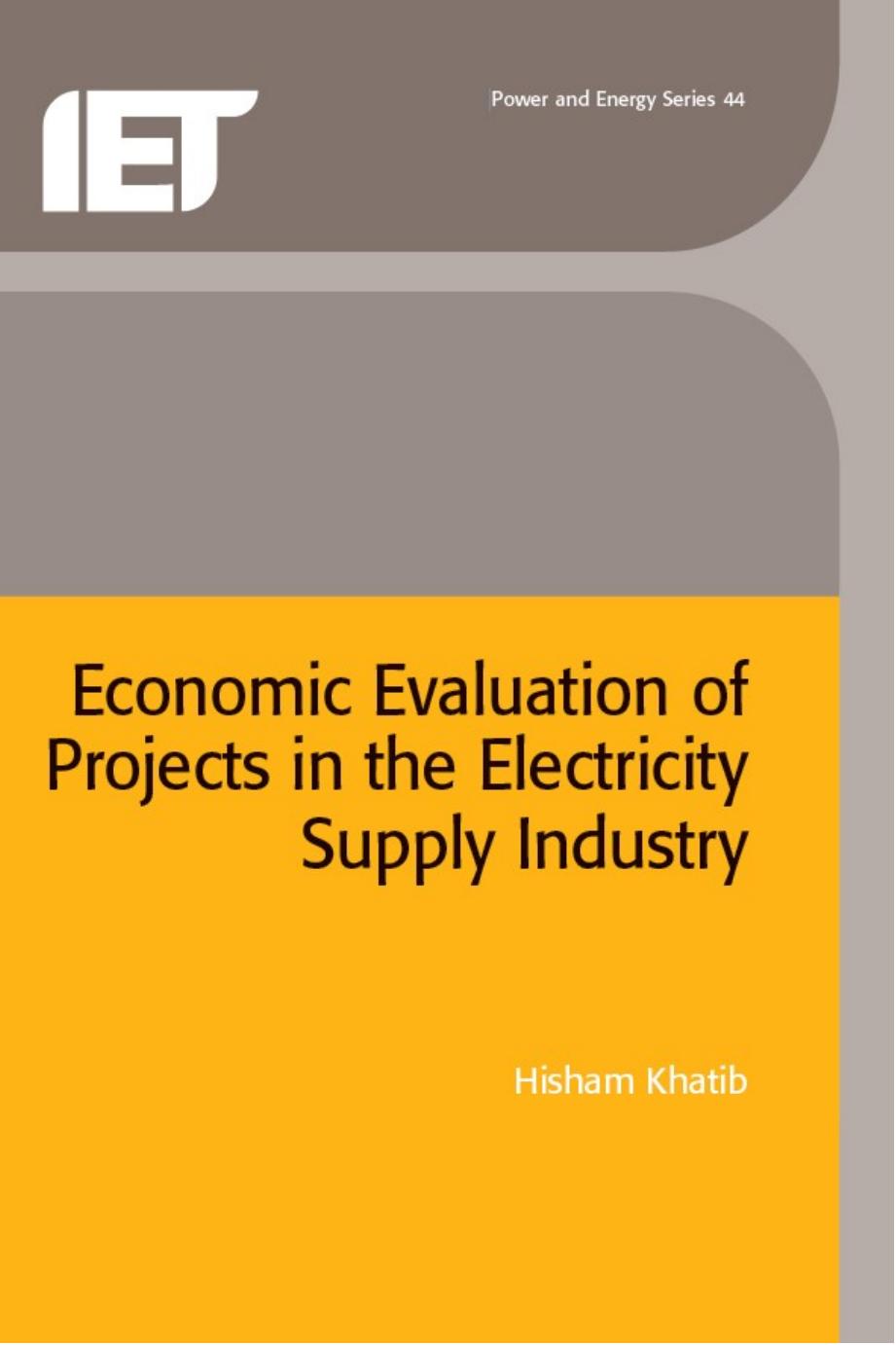 Economic Evaluation of Projects in the Electricity Supply Industry by H. Khatib
