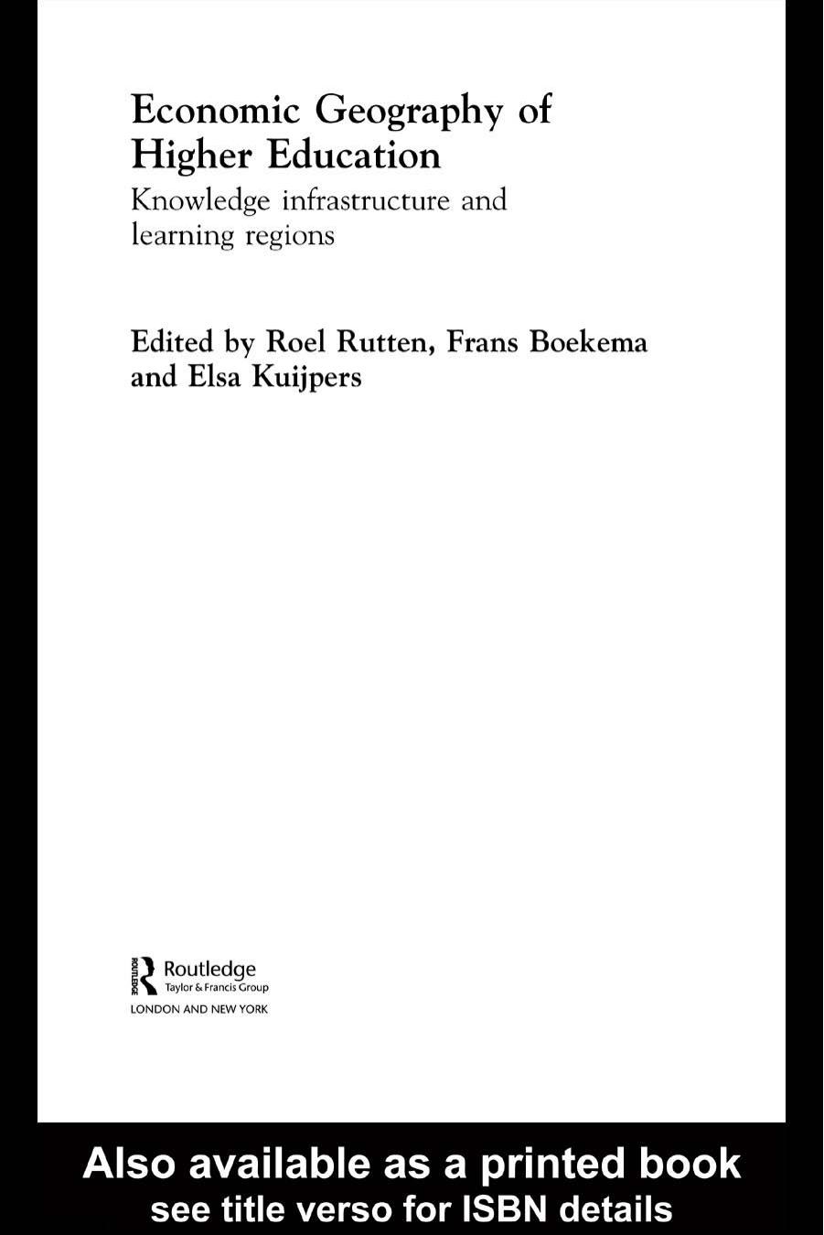 Economic Geography of Higher Education: Knowledge, Infrastructure and Learning Regions (Routledge Studies in Business Organization and Networks, 23.) by Frans Boekema