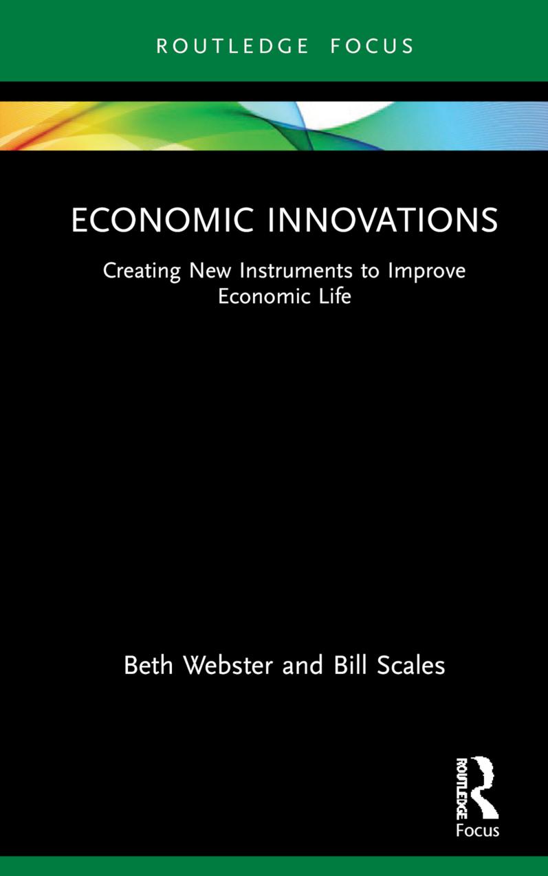 Economic Innovations; Creating New Instruments to Improve Economic Life by Beth Webster & Bill Scales