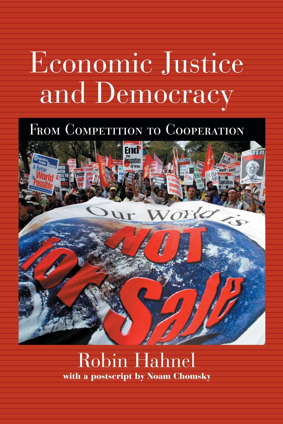 Economic Justice and Democracy: From Competition to Cooperation by Robin Hahnel