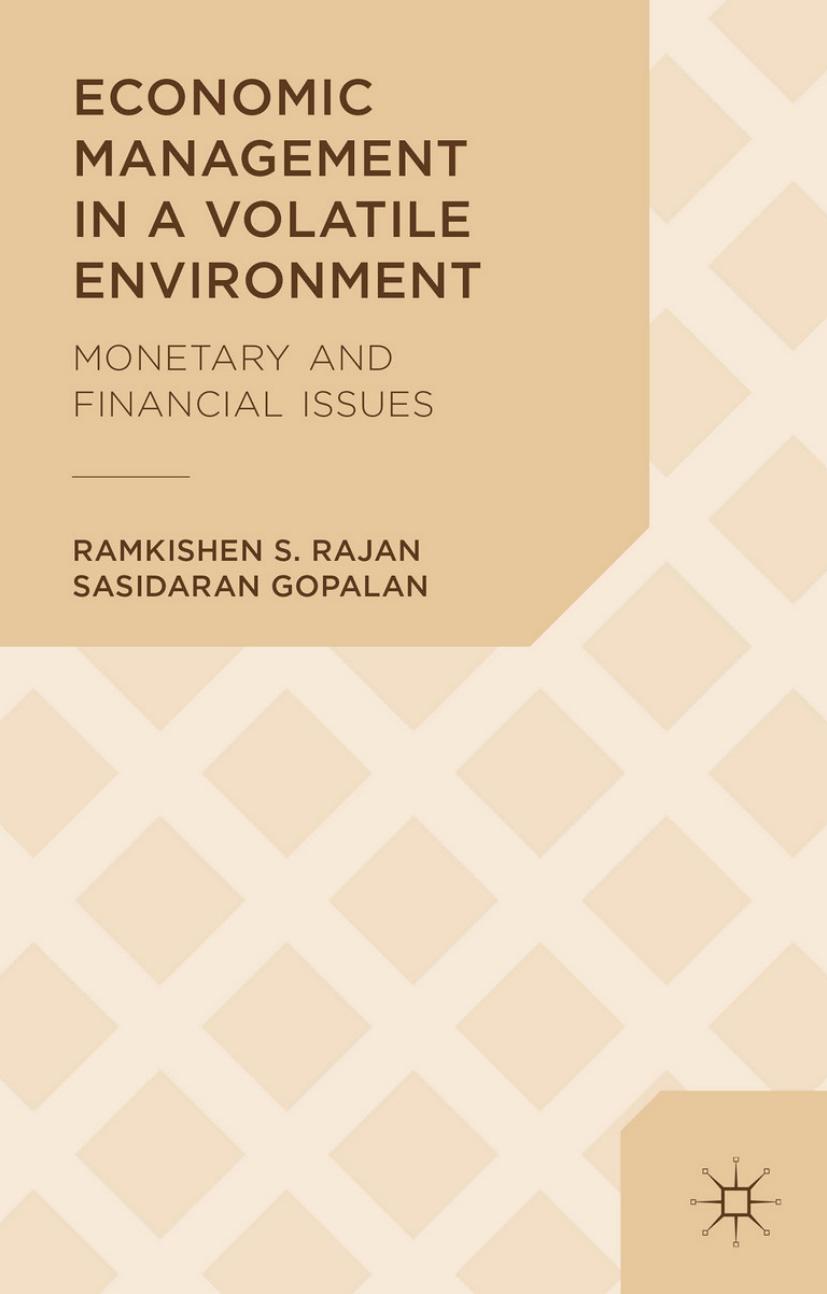 Economic Management in a Volatile Environment: Monetary and Financial Issues by Ramkishen S. Rajan Sasidaran Gopalan