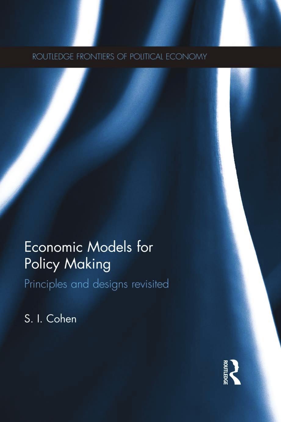 Economic Models for Policy Making : Principles and Designs Revisited by Solomon Cohen