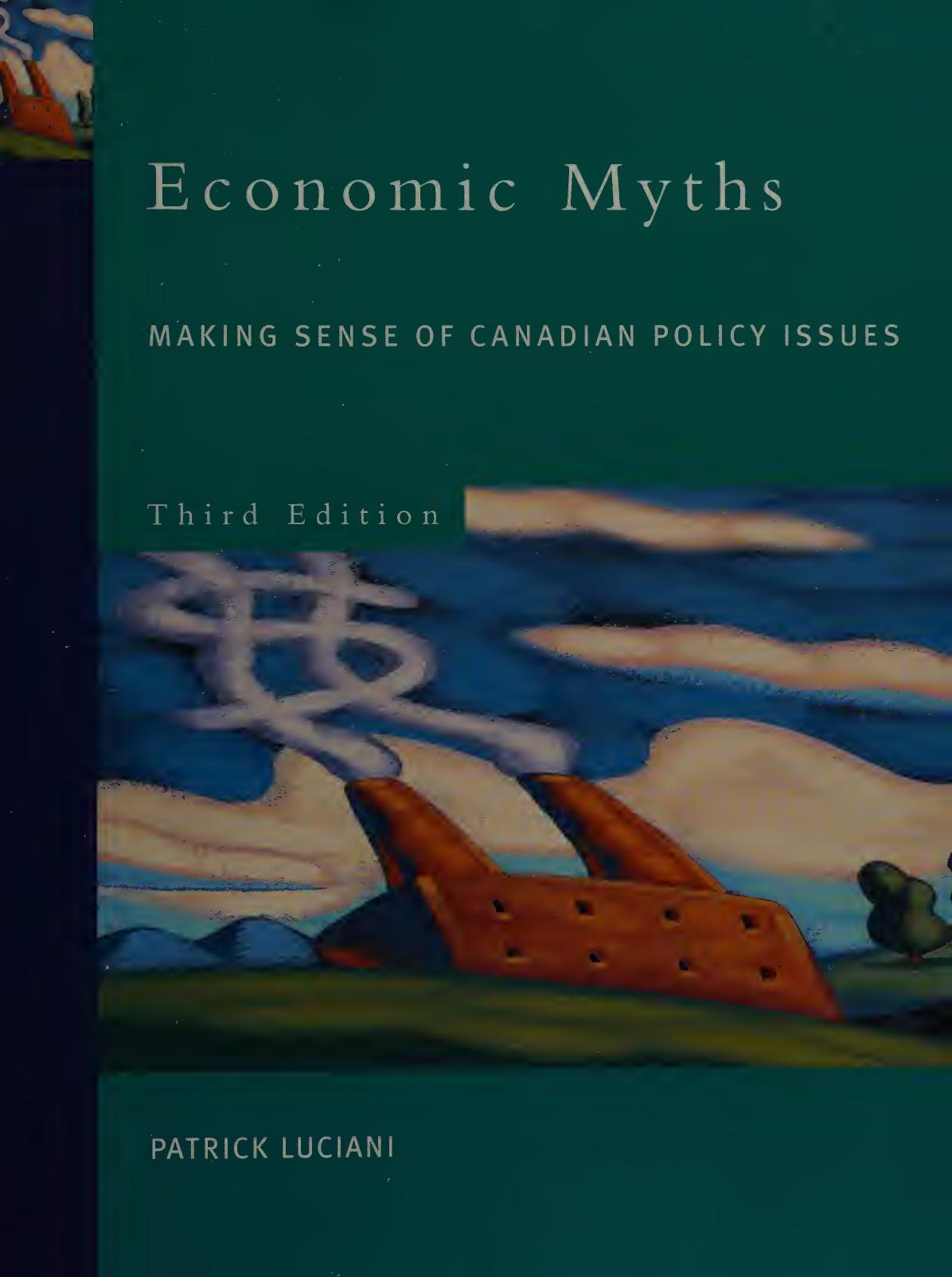 Economic Myths : Making Sense of Canadian Policy Issues by Patrick Luciani