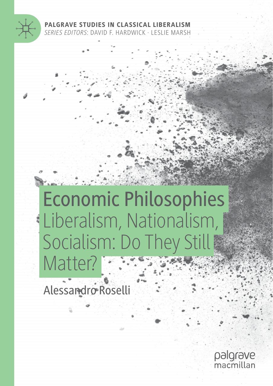 Economic Philosophies: Liberalism, Nationalism, Socialism: Do They Still Matter? by Alessandro Roselli