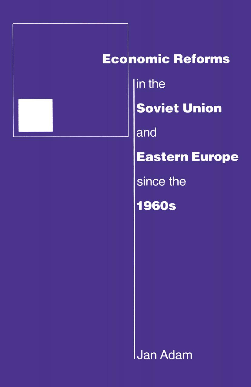 Economic Reforms in the Soviet Union and Eastern Europe since the 1960s by Jan Adam (auth.)