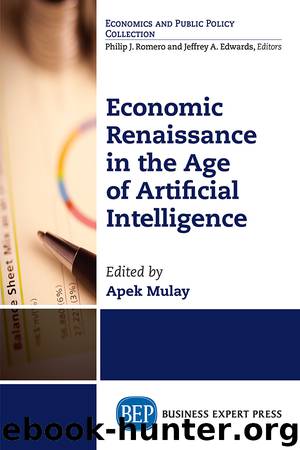 Economic Renaissance In the Age of Artificial Intelligence by Apek Mulay