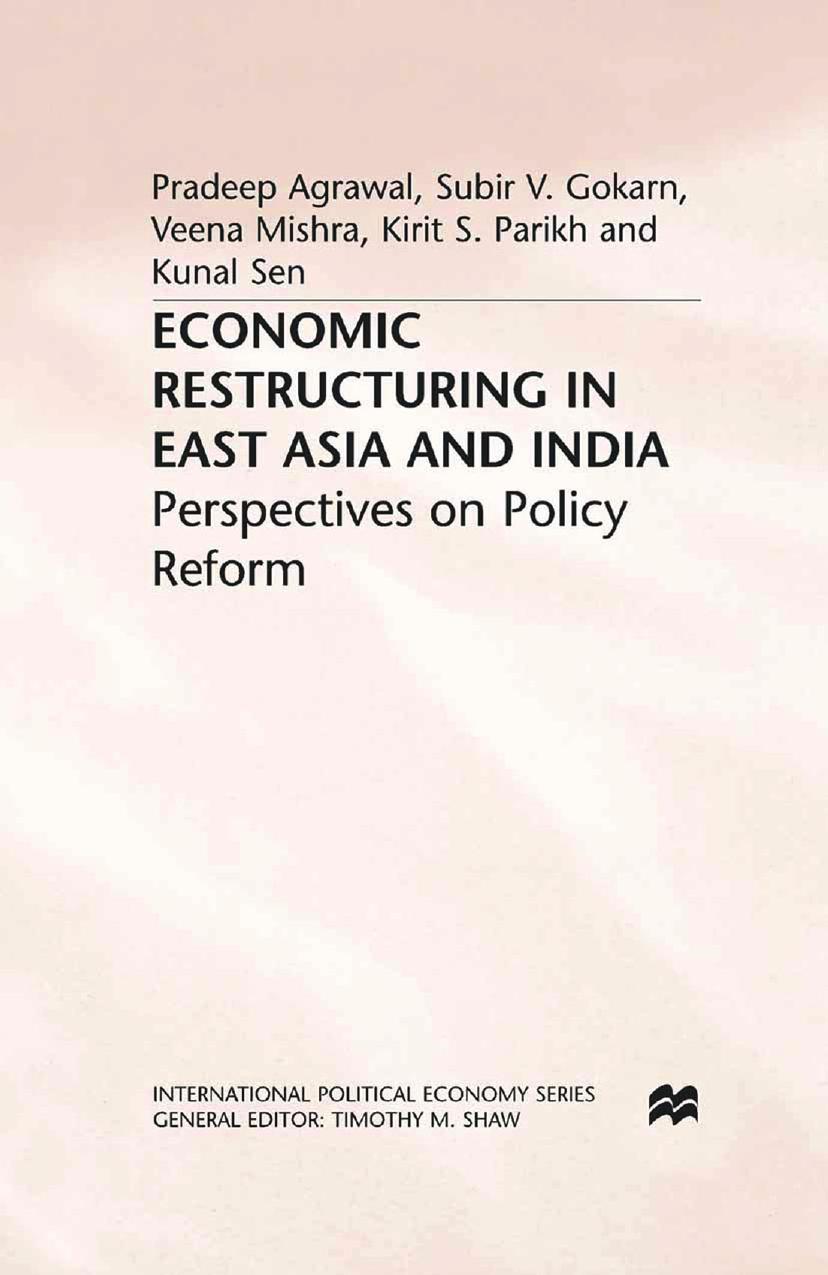 Economic Restructuring in East Asia and India: Perspectives on Policy Reform by Pradeep Agrawal Subir V. Gokarn Veena Mishra Kirit S. Parikh Kunal Sen (auth.)