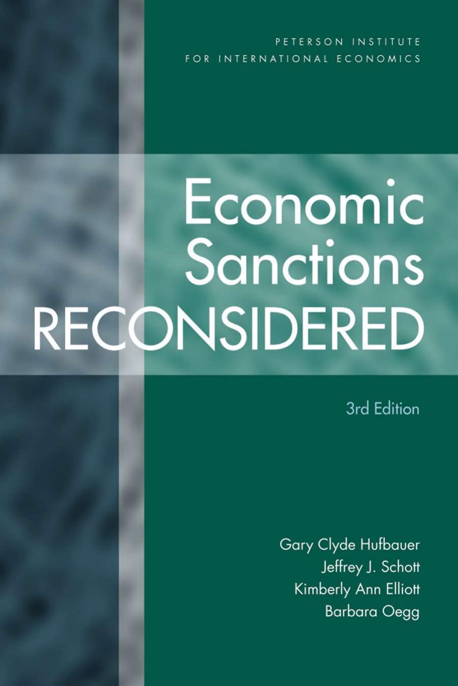Economic Sanctions Reconsidered by Gary Clyde Hufbauer Jeffrey J. Schott Kimberly Ann Elliott Barbara Oegg