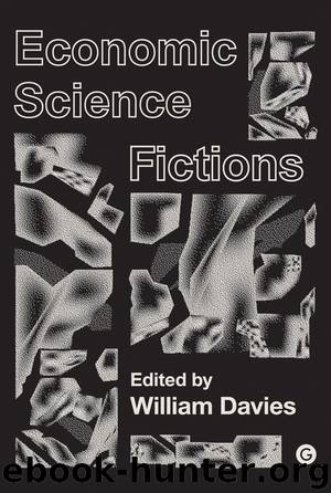 Economic Science Fictions by Davies William;