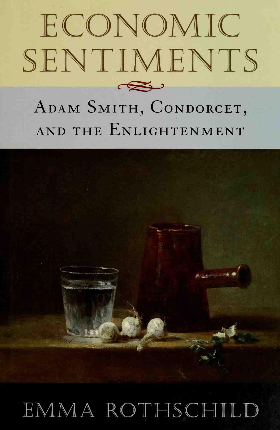 Economic Sentiments: Adam Smith, Condorcet, and the Enlightenment by Emma Rothschild