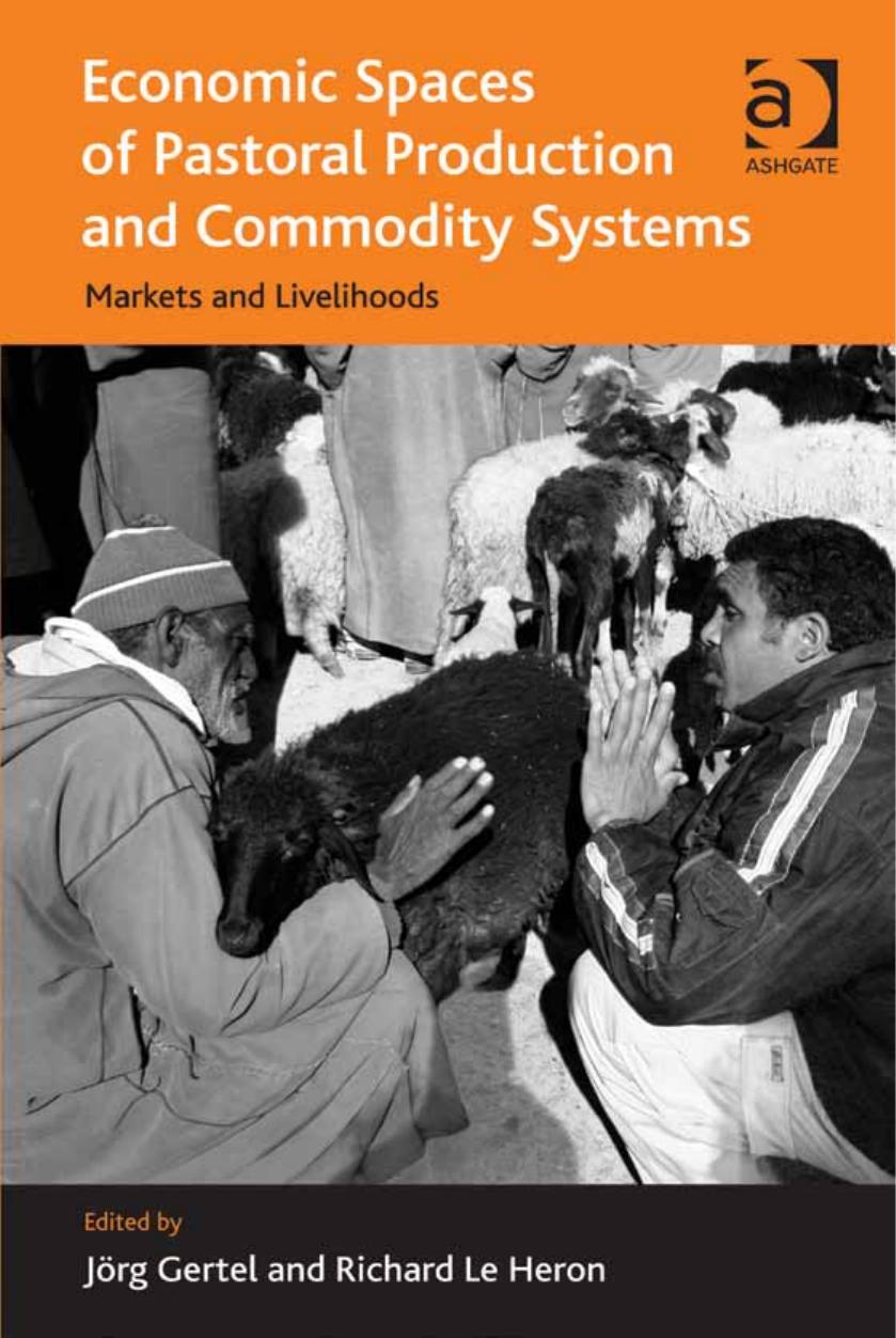 Economic Spaces of Pastoral Production and Commodity Systems: Markets and Livelihoods by Richard Le Heron Jörg Gertel