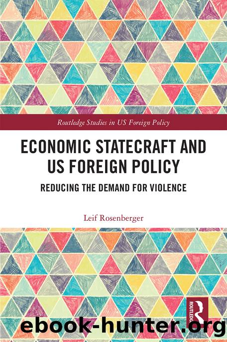 Economic Statecraft and US Foreign Policy: Reducing the Demand for Violence by Leif Rosenberger