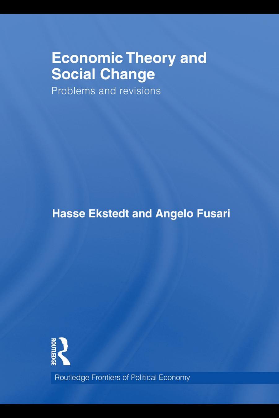 Economic Theory and Social Change : Problems and Revisions by Hasse Ekstedt; Angelo Fusari