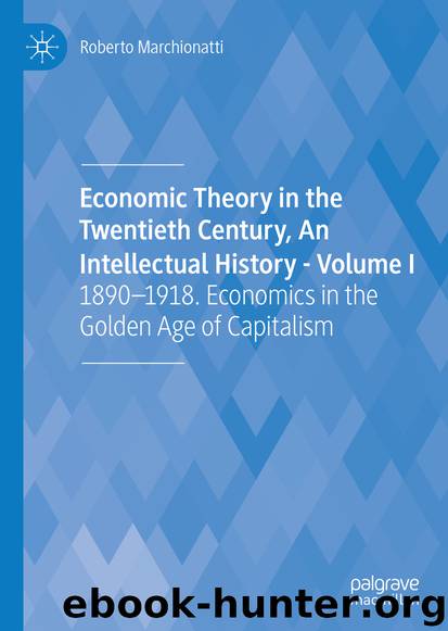 Economic Theory in the Twentieth Century, An Intellectual History - Volume I by Roberto Marchionatti