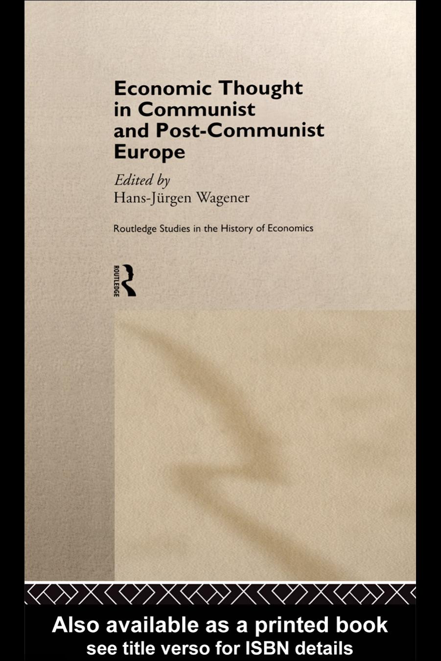 Economic Thought in Communist and Post-Communist Europe (Routledge Studies in the History of Economics, 18) by Wagener-Jurgen