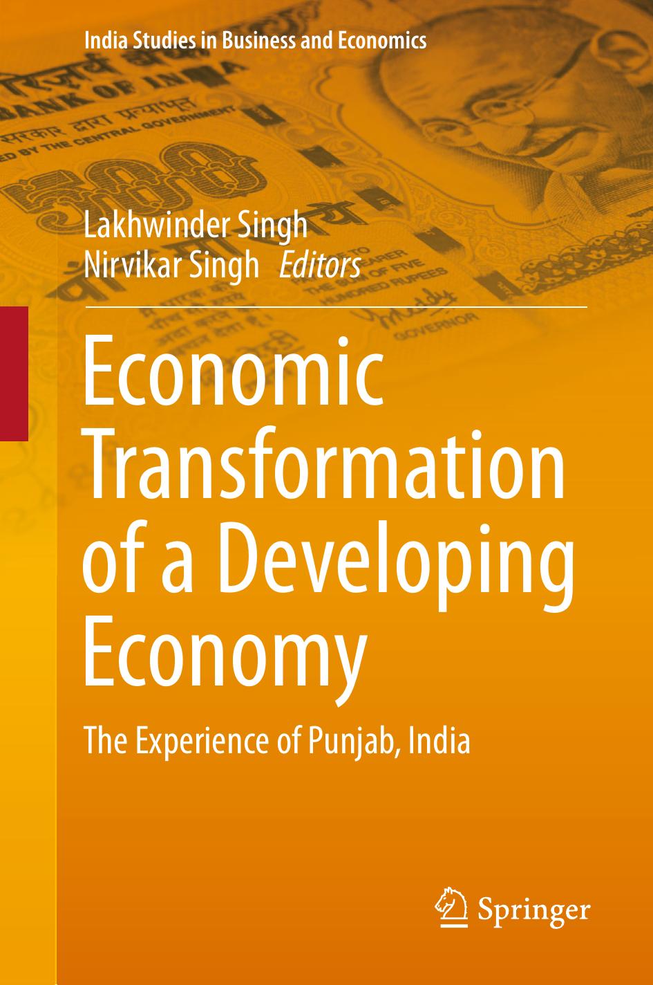 Economic Transformation of a Developing Economy: The Experience of Punjab, India by Lakhwinder Singh Nirvikar Singh (eds.)