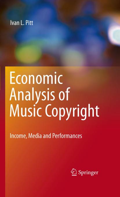 Economic analysis of music copyright: income, media and performances by Ivan L. Pitt (auth.)