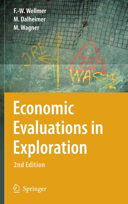 Economic evaluations in exploration by Friedrich-Wilhelm Wellmer Manfred Dalheimer Markus Wagner