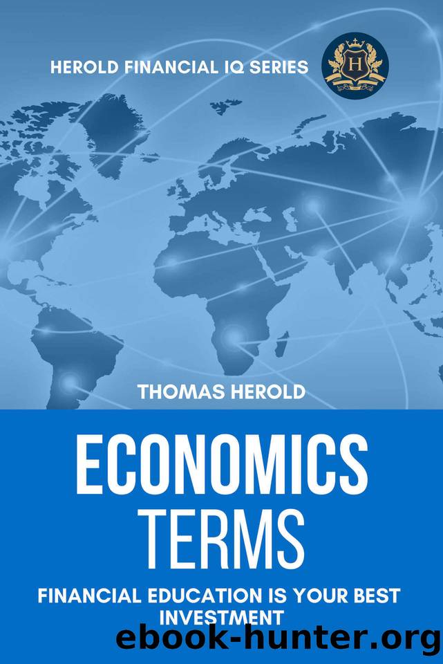 Economics Terms - Financial Education Is Your Best Investment (Financial IQ Series Book 7) by Herold Thomas