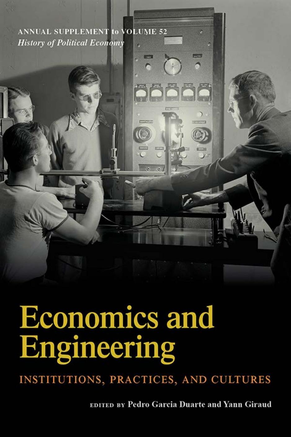 Economics and Engineering: Institutions, Practices, and Cultures by Pedro Garcia Duarte; Yann Giraud